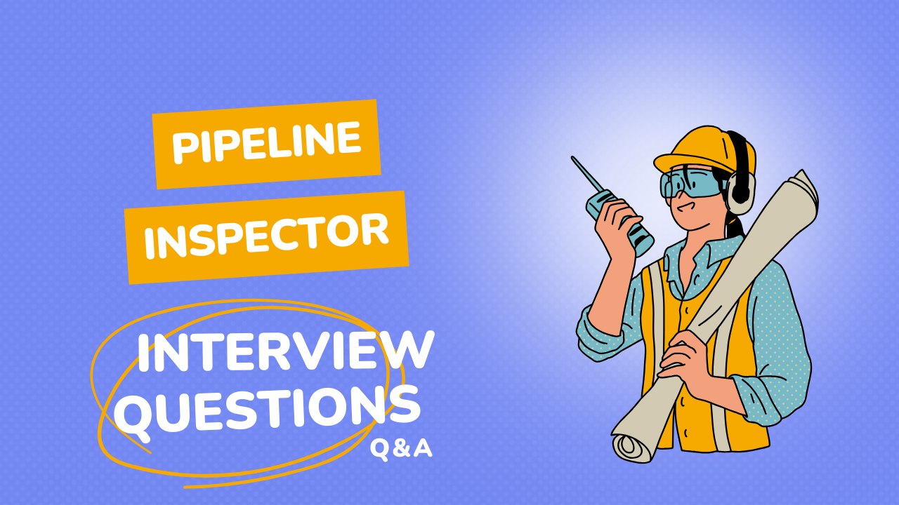  Guide to Pipeline Inspector Interview Process in the UK